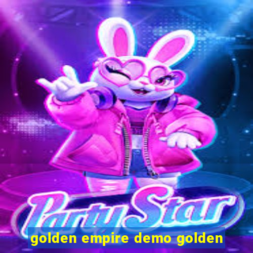 golden empire demo golden